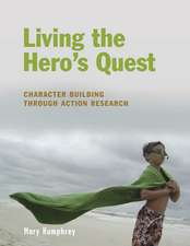 Living the Hero's Quest: Character Building through Action Research