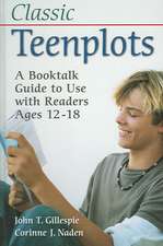 Classic Teenplots: A Booktalk Guide to Use with Readers Ages 12-18