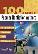 100 Most Popular Nonfiction Authors: Biographical Sketches and Bibliographies