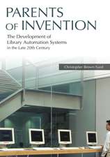 Parents of Invention: The Development of Library Automation Systems in the Late 20th Century