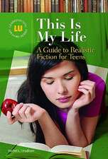 This Is My Life: A Guide to Realistic Fiction for Teens