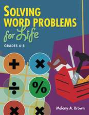 Solving Word Problems for Life, Grades 6-8