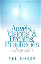 Angels, Visions & Dreams, Prophecies