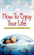 How to Enjoy Your Life