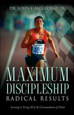 Maximum Discipleship/Radical Results