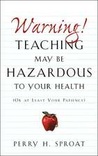 Warning!teaching May Be Hazardous to Your Health