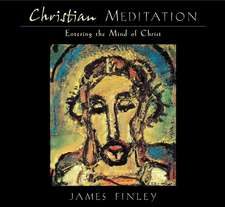 Christian Meditation: Entering the Mind of Christ