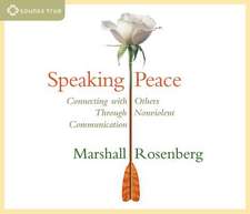 Speaking Peace: Connecting with Others Through Nonviolent Communication