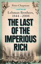 The Last of the Imperious Rich: Lehman Brothers, 1844-2008