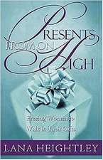 Presents from on High: Freeing Women to Walk in Their Gifts