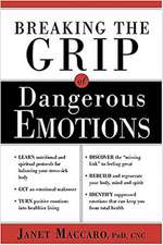 Breaking the Grip of Dangerous Emotions: Don't Break Down - Break Through!