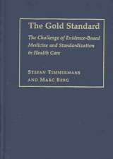 The Gold Standard: The Challenge of Evidence-Based Medicine and Standardization in Health Care