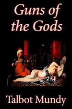 Guns of the Gods by Talbot Mundy, Fiction