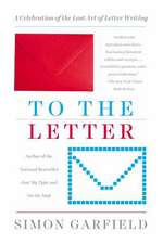 To the Letter: A Celebration of the Lost Art of Letter Writing