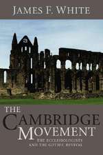 The Cambridge Movement: The Ecclesiologists and the Gothic Revival