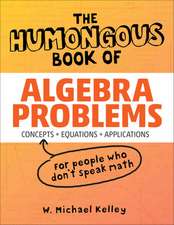 The Humongous Book of Algebra Problems: Translated for People Who Don't Speak Math!!