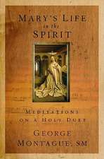 Mary's Life in the Spirit: Meditations on a Holy Duet