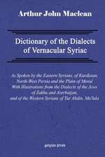 Dictionary of the Dialects of Vernacular Syriac, as Spoken by the Eastern Syrians, of Kurdistan, North-West Persia and the Plain of Mosul, with Notice: The Historia Monastica of Thomas Bishop of Marga (Volume 2)