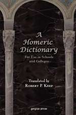 A Homeric Dictionary for Use in Schools and Colleges