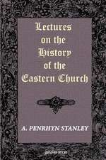 Lectures on the History of the Eastern Church