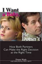 I Want a Baby, He Doesn't: How Both Partners Can Make the Right Decision at the Right Time