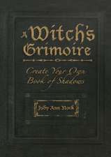 A Witch's Grimoire: Create Your Own Book of Shadows