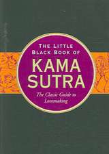 The Little Black Book of Kama Sutra: The Classic Guide to Lovemaking