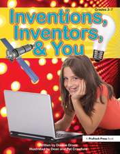 Inventions, Inventors, & You: Grades 3-7