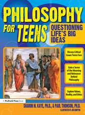 Philosophy for Teens: Questioning Life's Big Ideas (Grades 7-12)