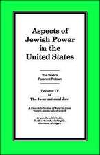 The International Jew Volume IV: Aspects of Jewish Power in the United States