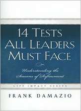 14 Tests All Leaders Must Face: Understanding the Seasons of Refinement