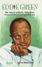 Eddie Green - The Rise of an Early 1900s Black American Entertainment Pioneer (hardback)