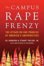 The Campus Rape Frenzy: The Attack on Due Process at America's Universities