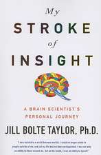 My Stroke of Insight: A Brain Scientist's Personal Journey