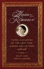 Maria Romanov: Third Daughter of the Last Tsar, Diaries and Letters, 1908–1918