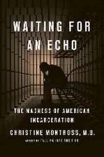 Waiting for an Echo: The Madness of American Incarceration