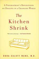 The Kitchen Shrink: A Psychiatrist's Reflections on Healing in a Changing World