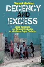Decency and Excess: Global Aspirations and Material Deprivation on a Caribbean Sugar Plantation