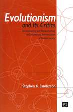 Evolutionism and Its Critics: Deconstructing and Reconstructing an Evolutionary Interpretation of Human Society