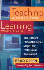 Teaching What They Learn, Learning What They Live: How Teachers' Personal Histories Shape Their Professional Development