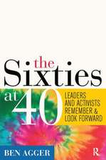 Sixties at 40: Leaders and Activists Remember and Look Forward