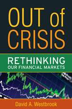 Out of Crisis: Rethinking Our Financial Markets