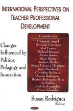 International Perspectives on Teacher Professional Development: Changes Influenced by Politics, Pedagogy & Innovation