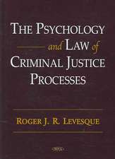 Psychology and Law of Criminal Justice Processes