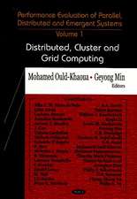 Performance Evaluation of Parallel, Distributed & Emergent Systems: Volume I: Distributed, Cluster & Grid Computing