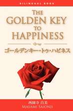 Japanese/English Bilingual Version of the Golden Key to Happiness: A Bilingual Book