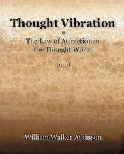 Thought Vibration or the Law of Attraction in the Thought World (1921)