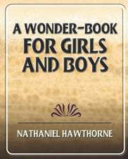 A Wonder-Book for Girls and Boys