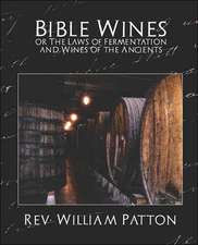 Bible Wines or the Laws of Fermentation and Wines of the Ancients