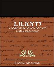 Liliom a Legend in Seven Scenes and a Prologue